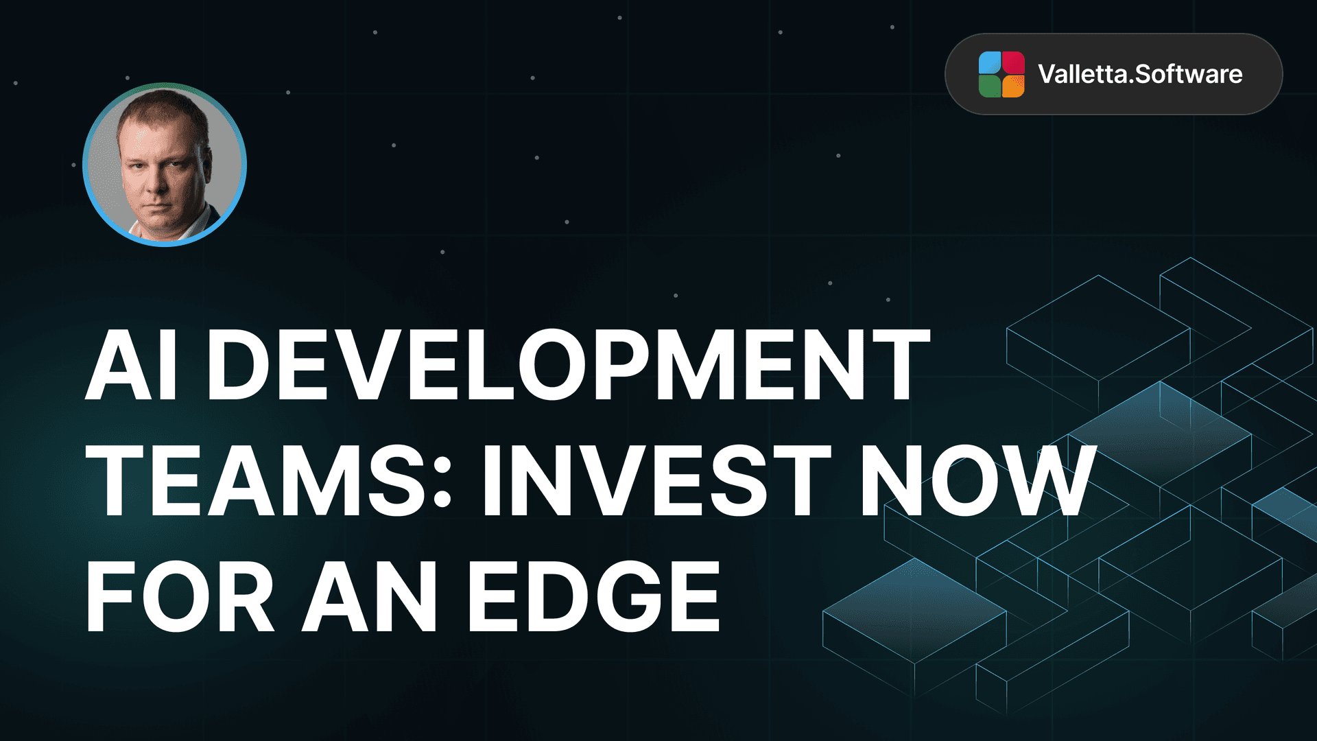 AI development teams – invest now for an edge
